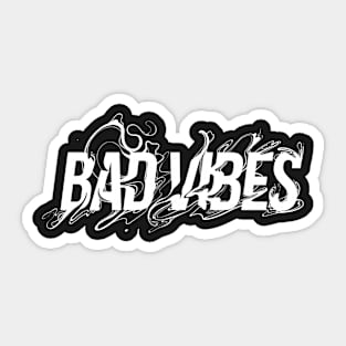 Bad Vibes Sticker